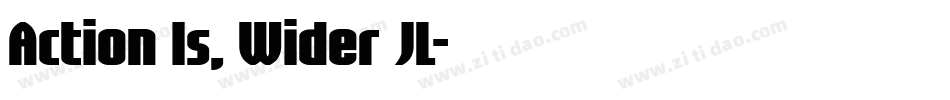 Action Is, Wider JL字体转换